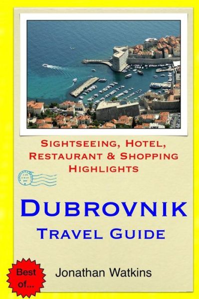 Cover for Jonathan Watkins · Dubrovnik Travel Guide: Sightseeing, Hotel, Restaurant &amp; Shopping Highlights (Paperback Book) (2015)