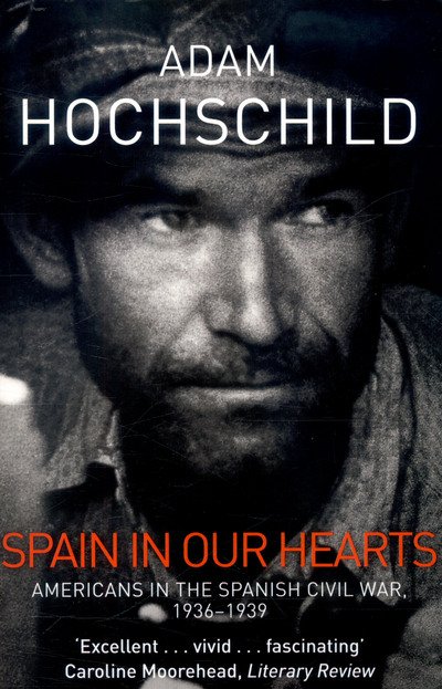 Cover for Adam Hochschild · Spain in Our Hearts: Americans in the Spanish Civil War, 1936-1939 (Taschenbuch) [Main Market Ed. edition] (2017)