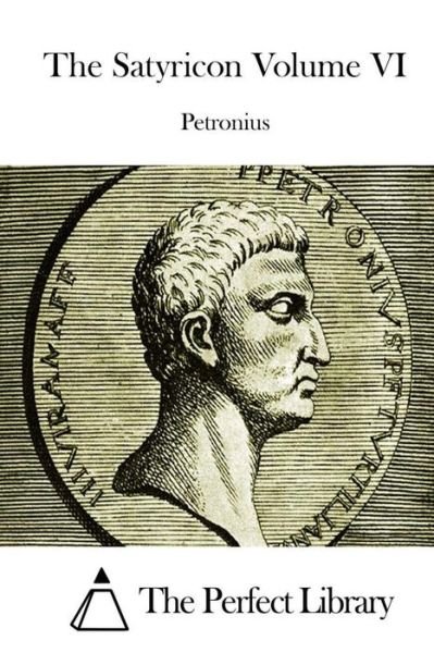 Cover for Petronius · The Satyricon Volume Vi (Taschenbuch) (2015)