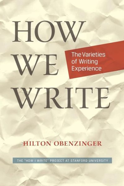 Cover for Hilton Obenzinger · How We Write: the Varieties of Writing Experience (Paperback Book) (2015)