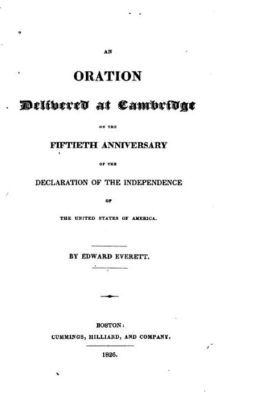 An Oration Delivered at Cambridge - Edward Everett - Books - Createspace - 9781517420604 - September 18, 2015