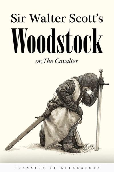 Woodstock or, The Cavalier - Sir Walter Scott - Books - Createspace Independent Publishing Platf - 9781518720604 - October 22, 2015