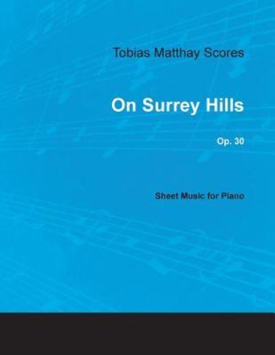 Cover for Tobias Matthay Scores - On Surrey Hills, Op. 30 - Sheet Music for Piano (Paperback Book) (2018)