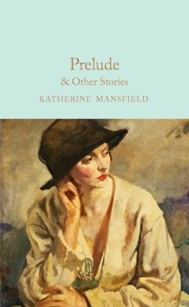 Cover for Katherine Mansfield · Prelude &amp; Other Stories - Macmillan Collector's Library (Gebundenes Buch) (2021)