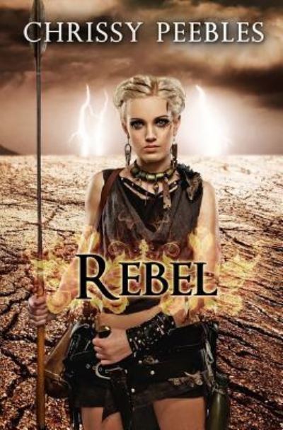 Cover for Chrissy Peebles · Rebel - Book 4 (Paperback Book) (2016)