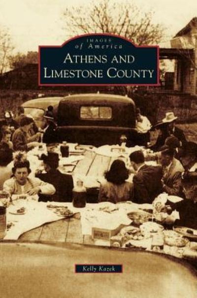 Cover for Kelly Kazek · Athens and Limestone County (Hardcover Book) (2010)