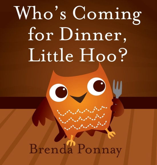 Who's Coming for Dinner, Little Hoo? - Brenda Ponnay - Books - Xist Publishing - 9781532410604 - October 31, 2014