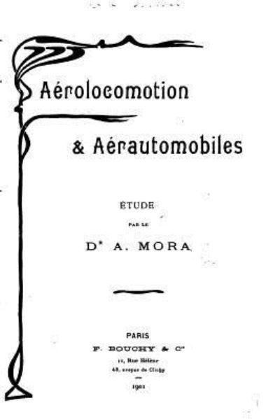 Aerolocomotion and aerautomobiles - Dr A Mora - Boeken - Createspace Independent Publishing Platf - 9781532717604 - 12 april 2016
