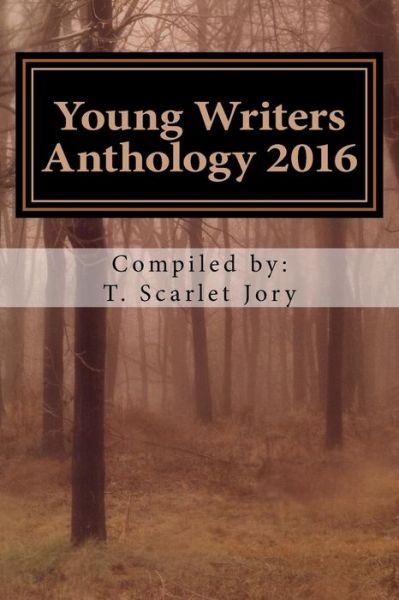 Cover for T Scarlet Jory · Young Writers Anthology 2016 (Paperback Book) (2016)