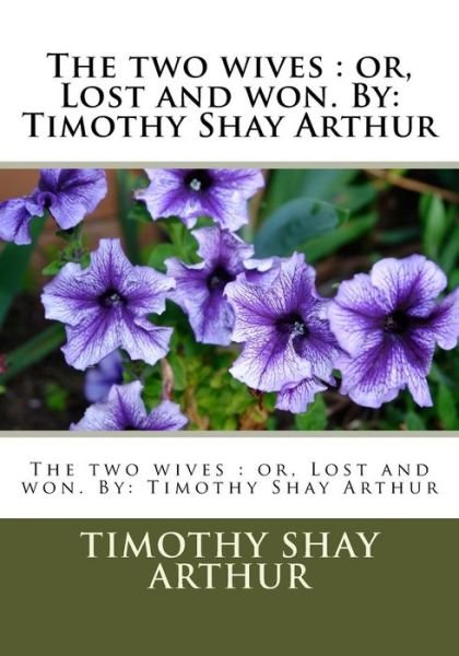 Cover for Timothy Shay Arthur · The two wives (Paperback Book) (2016)
