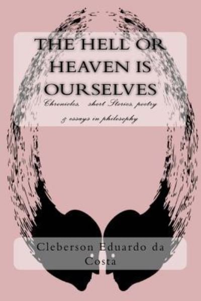 Cover for Cleberson Eduardo Da Costa · The Hell or Heaven Is Ourselves (Paperback Bog) (2016)