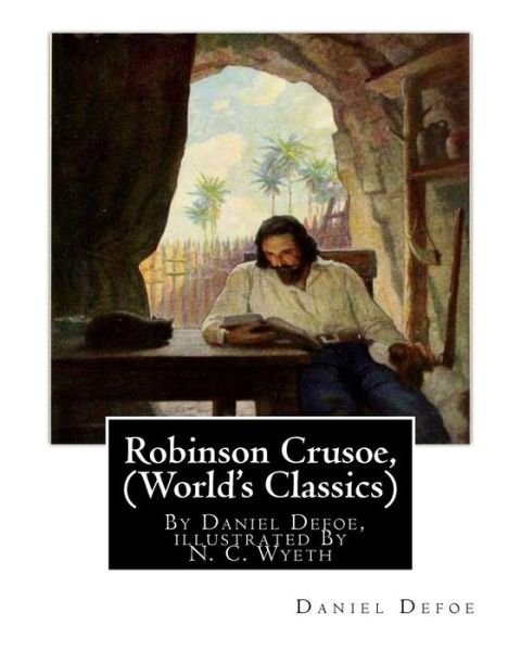 Cover for N C Wyeth · Robinson Crusoe, By Daniel Defoe, illustrated By N. C. Wyeth (World's Classics) (Pocketbok) (2016)