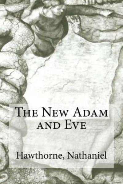 Cover for Hawthorne Nathaniel · The New Adam and Eve (Paperback Bog) (2016)