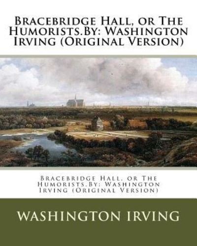 Cover for Washington Irving · Bracebridge Hall, or The Humorists.By (Paperback Book) (2016)