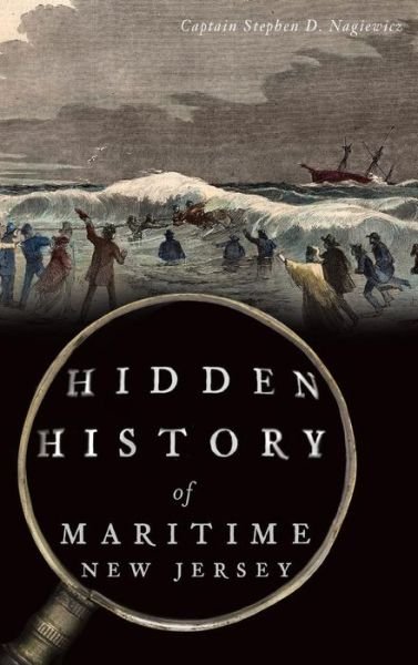 Cover for Captain Stephen D Nagiewicz · Hidden History of Maritime New Jersey (Hardcover Book) (2016)
