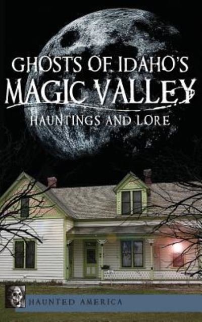 Cover for Andy Weeks · Ghosts of Idaho's Magic Valley (Inbunden Bok) (2012)