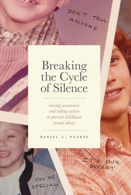 Cover for Daniel Pearse · Breaking the Cycle of Silence: Raising Awareness and Taking Action to Prevent Childhood Sexual Abuse (Gebundenes Buch) (2020)