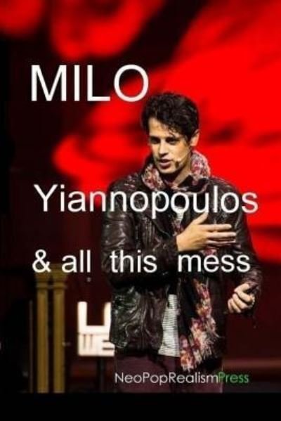 Cover for Neopoprealism Press · Milo Yiannopoulos and All This Mess (Paperback Bog) (2017)