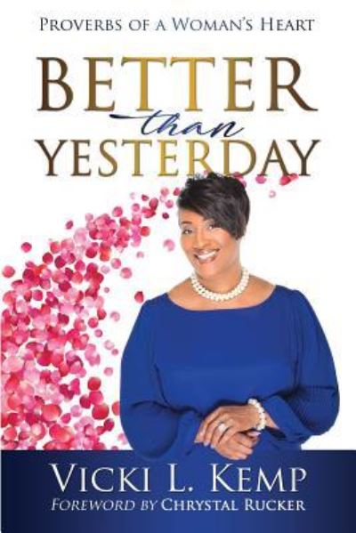 Better than Yesterday Proverbs of a Woman's Heart - Vicki L. Kemp - Books - Christian Living Books, Inc. - 9781562293604 - May 2, 2018