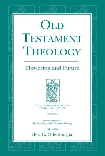 Old Testament Theology: Flowering and Future - Sources for Biblical and Theological Study -  - Books - Pennsylvania State University Press - 9781575064604 - February 11, 2016