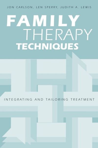 Cover for Carlson, Jon, Psy.D., Ed.D. · Family Therapy Techniques: Integrating and Tailoring Treatment (Paperback Book) (2005)