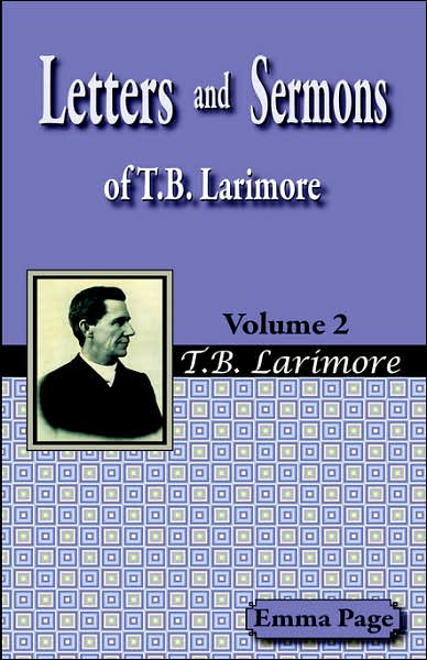 Letters and Sermons of T.b. Larimore Vol. 2 - Emma Page - Bücher - Guardian of Truth Foundation - 9781584271604 - 1. Juni 2006