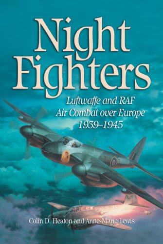 Cover for Colin D. Heaton · Night Fighters: Luftwaffe and RAF Air Combat Over Europe, 1939-1945 (Hardcover Book) (2008)