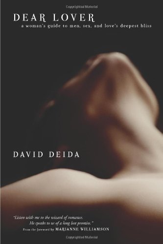Dear Lover: A Woman's Guide to Men, Sex, andLove's Deepest Bliss - David Deida - Kirjat - Sounds True Inc - 9781591792604 - keskiviikko 1. joulukuuta 2004
