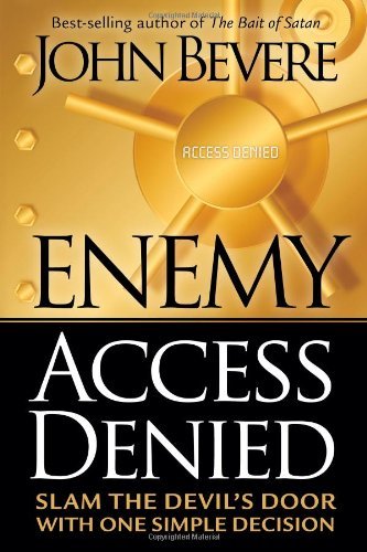 Enemy Access Denied: Slam the Door on the Devil with One Simple Decision - John Bevere - Books - Charisma House - 9781591859604 - June 19, 2006