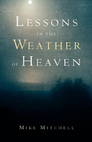 Lessons in the Weather of Heaven - Mike Mitchell - Livros - Xulon Press - 9781594676604 - 9 de outubro de 2004