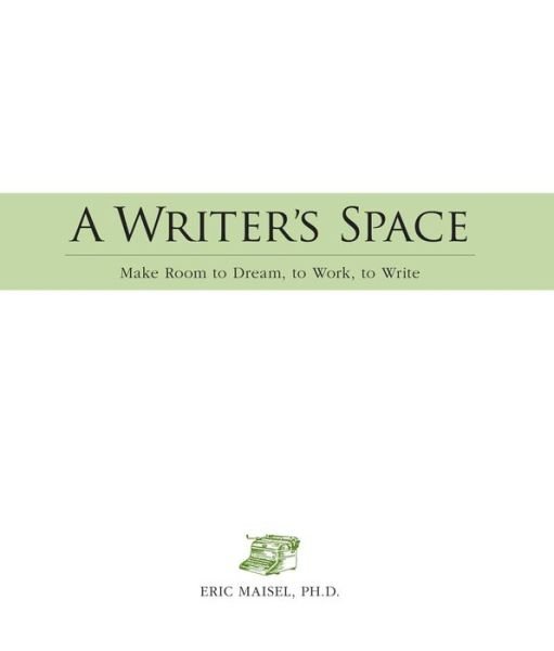 Cover for Eric Maisel · A Writer's Space: Make room to dream, to work, to write (Paperback Book) (2008)