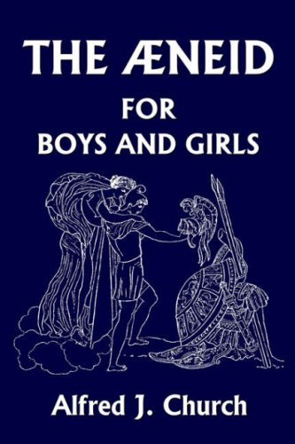 Cover for Alfred J. Church · The Aeneid for Boys and Girls  (Yesterday's Classics) (Pocketbok) (2006)