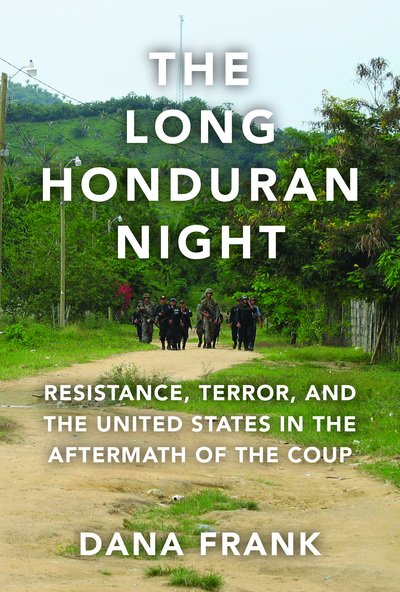Cover for Dana Frank · The Long Honduran Night: Resistance, Terror, and the United States in the Aftermath of the Coup (Pocketbok) (2018)
