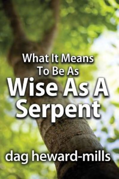Cover for Dag Heward-Mills · What It Means to Be as Wise as a Serpent (Paperback Book) (2015)