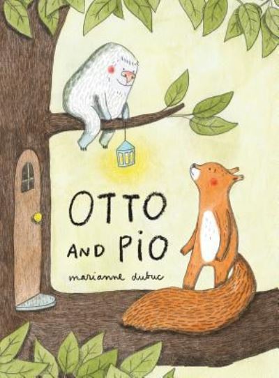 Otto and Pio - Marianne Dubuc - Books - Princeton Architectural Press - 9781616897604 - March 19, 2019