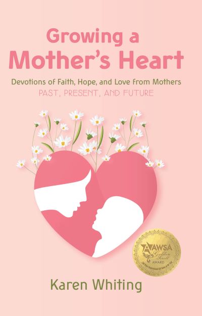 Cover for Karen Whiting · Growing a Mother's Heart (Paperback Book) (2021)