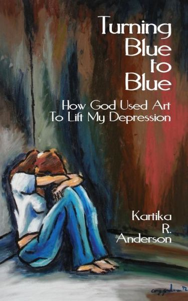 Cover for Kartika R. Anderson · Turning Blue to Blue (Paperback Book) (2013)