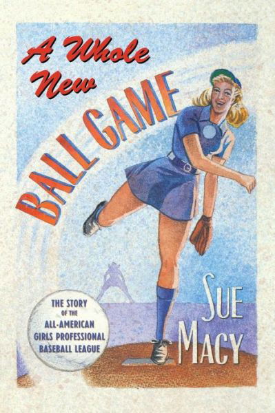 Cover for Sue Macy · A Whole New Ball Game: the Story of the All-american Girls Professional Baseball League (Pocketbok) (1993)