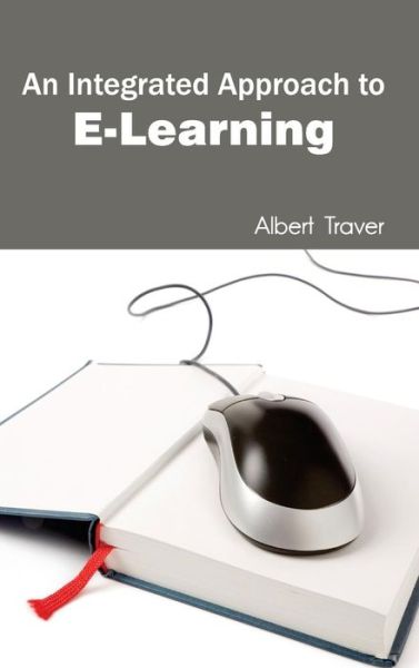 An Integrated Approach to E-learning - Albert Traver - Bücher - Clanrye International - 9781632400604 - 30. Januar 2015