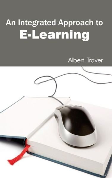 Cover for Albert Traver · An Integrated Approach to E-learning (Innbunden bok) (2015)
