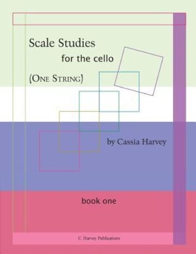 Cover for Cassia Harvey · Scale Studies for the Cello (One String), Book One (Paperback Book) (2018)