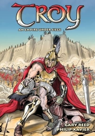 Troy: An Empire Under Siege - Gary Reed - Böcker - Caliber Comics - 9781635298604 - 16 april 2020