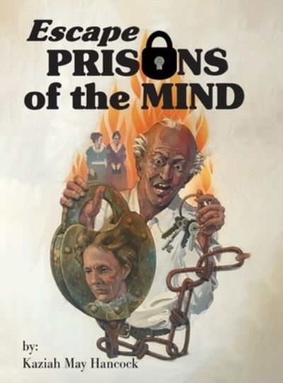 Cover for Kaziah May Hancock · Escape Prisons of the Mind (Book) (2022)