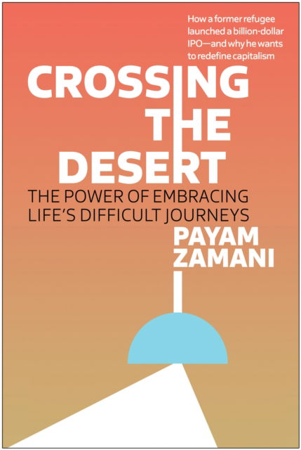 Payam Zamani · Crossing the Desert: The Power of Embracing Life's Difficult Journeys (Gebundenes Buch) (2024)