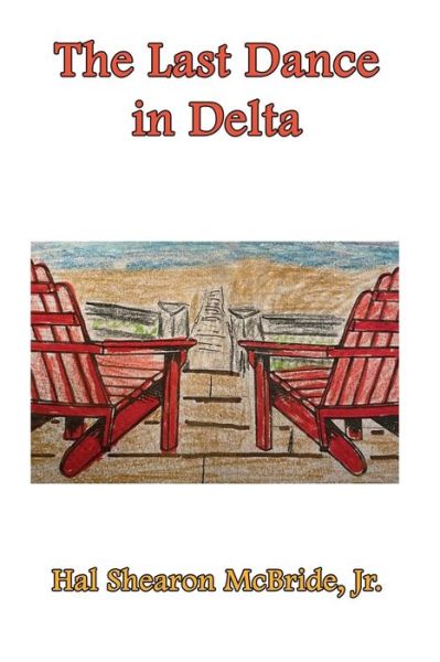 The Last Dance in Delta, - Jr. Hal Shearon McBride - Books - Virtualbookworm.com Publishing - 9781638680604 - April 25, 2022