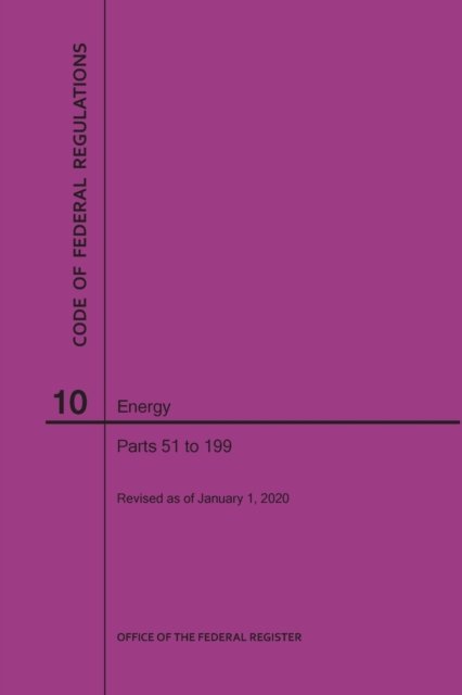 Cover for Nara · Code of Federal Regulations Title 10, Energy, Parts 51-199, 2020 (Paperback Bog) (2020)