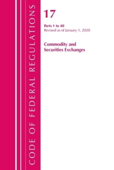 Cover for Office Of The Federal Register (U.S.) · Code of Federal Regulations, Title 17 Commodity and Securities Exchanges 1-40, Revised as of April 1, 2020 - Code of Federal Regulations, Title 17 Commodity and Securities Exchanges (Paperback Book) (2021)