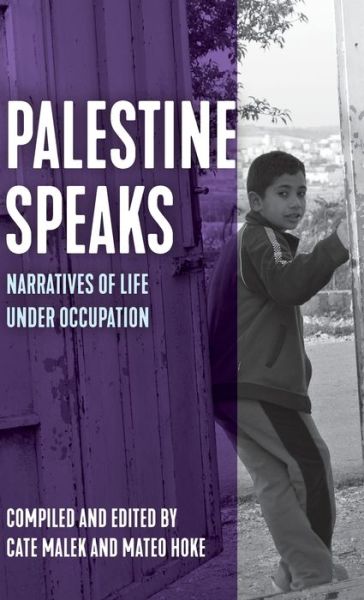 Cover for Mateo Hoke · Palestine Speaks: Narratives of Life Under Occupation - Voice of Witness (Hardcover Book) (2021)