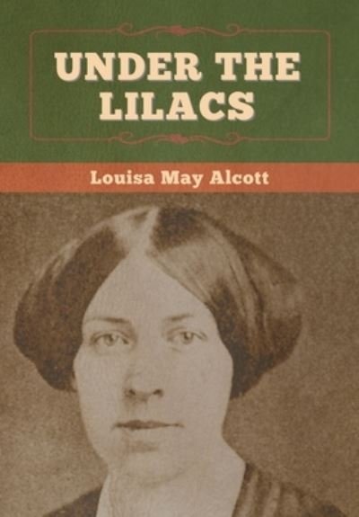 Cover for Louisa May Alcott · Under the Lilacs (Inbunden Bok) (2020)
