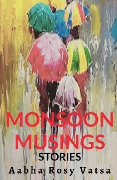 Cover for Aabha Rosy · Monsoon Musings (Bok) (2020)